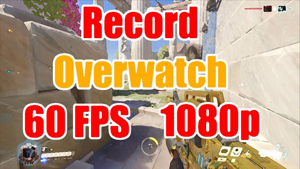 Record OverWatch Gameplay and Highlights